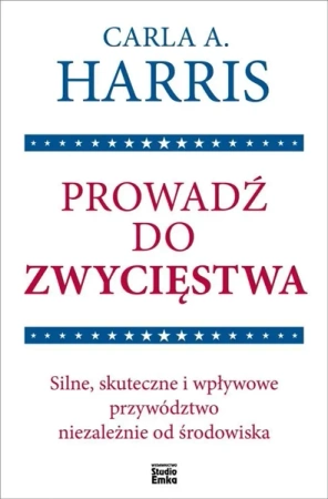 Prowadź do zwycięstwa - Carla Harris A.