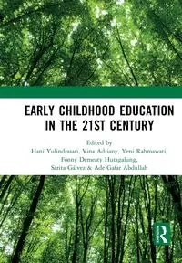 Early Childhood Education in the 21st Century - Yulindrasari Hani