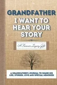 Grandfather, I Want To Hear Your Story - Publishing Group The Life Graduate