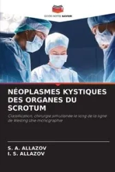 NÉOPLASMES KYSTIQUES DES ORGANES DU SCROTUM - ALLAZOV S. A.