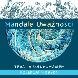 Mandale Uważności. Kolekcja morska - Katarzyna Borucka