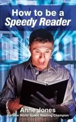 How To Be A Speedy Reader - Anne Jones