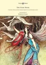 The Fairy Book - The Best Popular Fairy Stories Selected and Rendered Anew - Illustrated by Warwick Goble - Dinah Craik