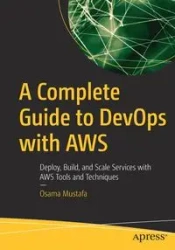 A Complete Guide to DevOps with AWS - Mustafa Osama