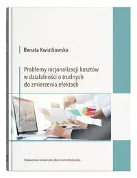 Problemy racjonalizacji kosztów w działalności... - Renata Kwiatkowska