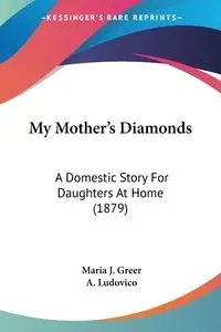 My Mother's Diamonds - Maria J. Greer