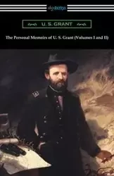 The Personal Memoirs of U. S. Grant (Volumes I and II) - Grant U. S.