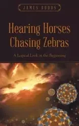 Hearing Horses Chasing Zebras - James Budds
