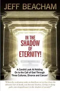 In the Shadow of Eternity - Jeff Beacham