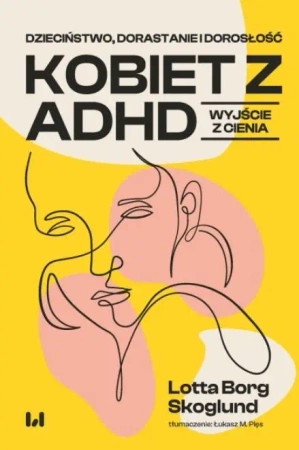 Dzieciństwo, dorastanie i dorosłość kobiet z ADHD - Lotta Borg Skoglund