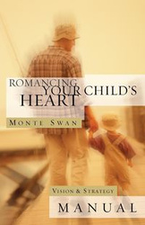 Romancing Your Child's Heart - Monte Swan