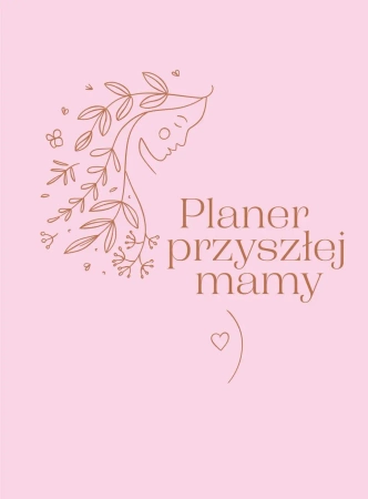 Planer przyszłej mamy - opracowanie zbiorowe