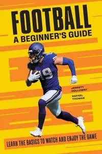 Football A Beginner's Guide - Holloway Jerrett