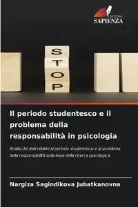 Il periodo studentesco e il problema della responsabilità in psicologia - Jubatkanovna Nargiza Sagindikova