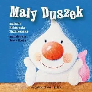 Mały duszek BAJKA - MAŁGORZATA STRZAŁKOWSKA