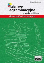 Arkusze egzaminacyjne z j. polskiego dla kl. 8 - Łukasz Oliwkowski