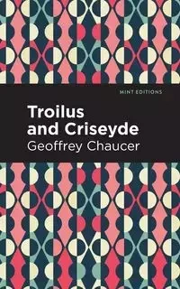 Troilus and Criseyde - Geoffrey Chaucer