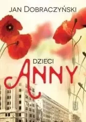 Dzieci Anny - Jan Dobraczyński