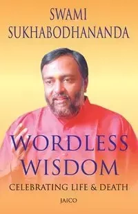Wordless Wisdom - Sukhabodhananda Swami