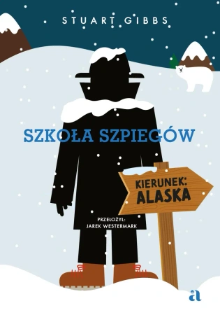 Szkoła szpiegów. Kierunek: Alaska. Tom 11 - Stuart Gibbs