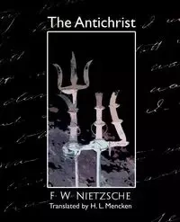 The Antichrist - F. W. Nietzsche W. Nietzsche
