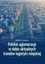 Polskie aglomeracje w dobie aktualnych trendów... - Mateusz Lewiński
