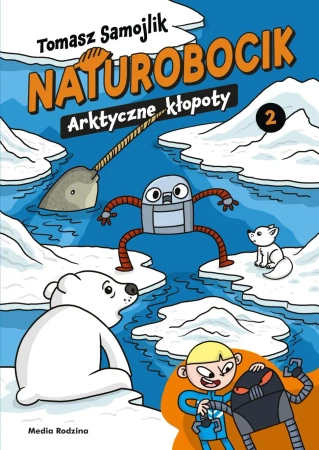 Arktyczne kłopoty. Naturobocik. Tom 2 - Tomasz Samojlik