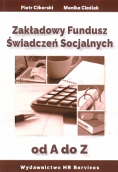 Zakładowy Fundusz Świadczeń Socjalnych od A do Z - Monika Cieślak, Piotr Ciborski