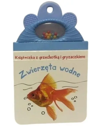 Książeczka z grzechotką. Zwierzęta wodne - praca zbiorowa