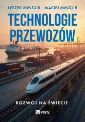 Technologia przewozów. Rozwój na świecie - Leszek Mindur, Maciej Mindur