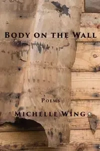 Body on the Wall - Michelle Wing