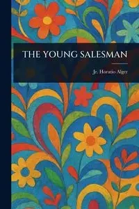 THE YOUNG SALESMAN - Alger Horatio Jr.