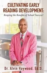 Cultivating Early Reading Development - Dr Haywood Alvin Ed.D.
