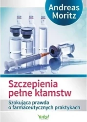 Szczepienia pełne kłamstw - Andreas Moritz