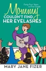 Mommy Couldn't Find Her Eyelashes - Mary Jane Fizer