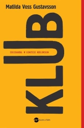 Klub. Seksskandal w komitecie noblowskim - Matilda Voss Gustavsson, Justyna Czechowska