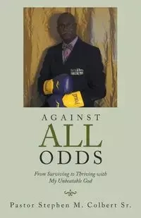Against All Odds - Colbert Sr. Pastor Stephen M.