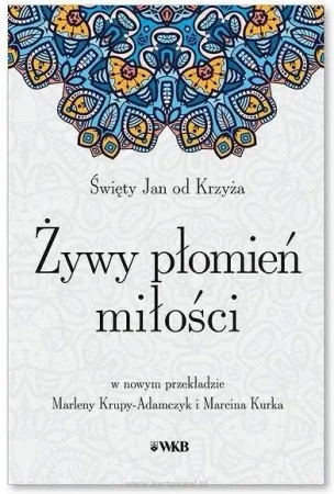 Żywy płomień miłości - Jan Święty od Krzyża