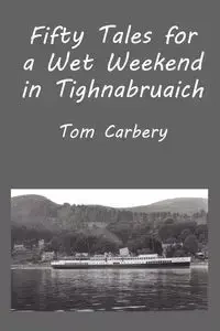 Fifty Tales for a Wet Weekend in Tighnabruaich - Carbery Thomas F.