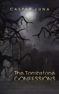 The Tombstone Confessions - Luna Casper