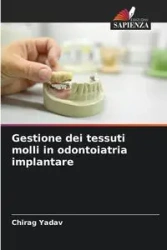 Gestione dei tessuti molli in odontoiatria implantare - Yadav Chirag