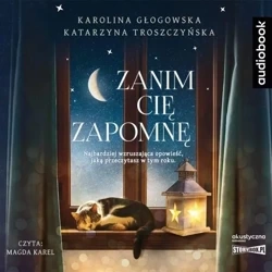 Zanim cię zapomnę. Audiobook - Karolina Głogowska, Katarzyna Troszczyńska