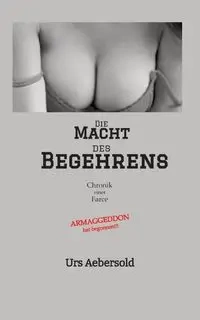 Die MACHT des BEGEHRENS - Aebersold Urs