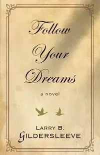 Follow Your Dreams - Larry B. Gildersleeve