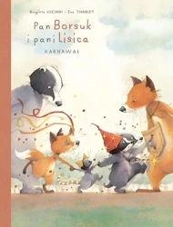Pan Borsuk i Pani Lisica T.5 Karnawał - Brigitte Luciani, Eve Tharlet, Ernest Kacperski