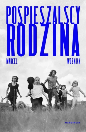Pospieszalscy. Rodzina - Marcel Woźniak