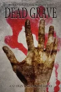 Dead Grave (Deadwater Series Book 8.5) - Anthony Giangregorio