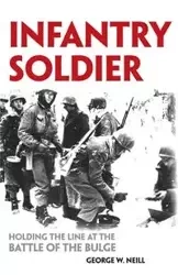 Infantry Soldier - George W. Neill