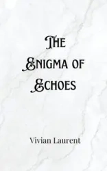 The Enigma of Echoes - Everly Nash