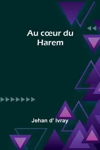 Au cœur du Harem - Ivray Jehan d'